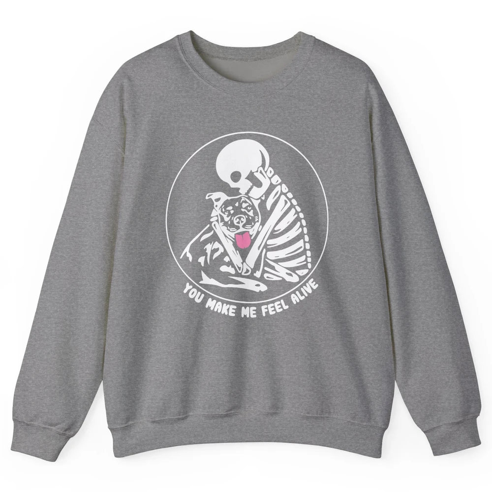 Pit Bull You Make Me Feel Alive Skeleton Pit Bull Dog Lovers Unisex Crewneck Sweatshirt