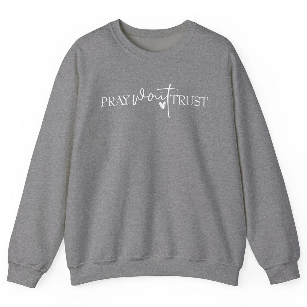 Pray Wait Trust Repeat Christian Religious Motivational Unisex Crewneck Sweatshirt