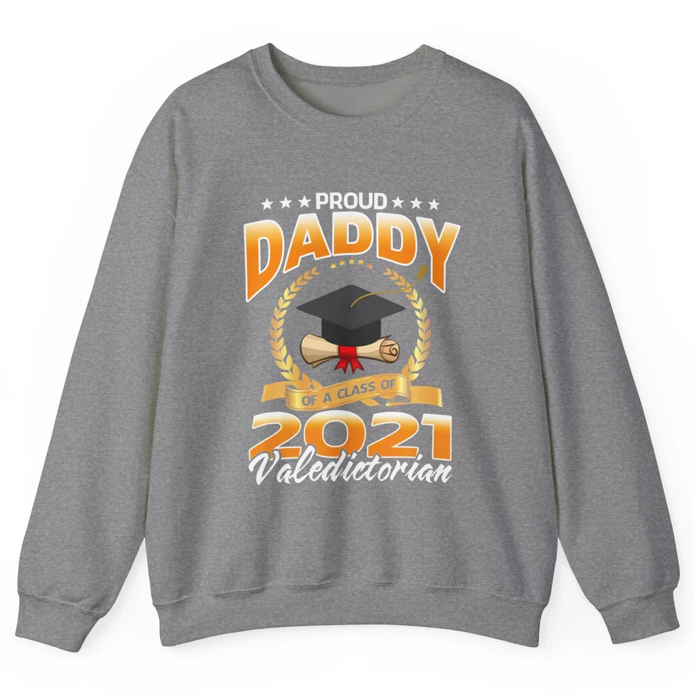 Proud Daddy Of A Class Of 2021 Valedictorian Graduate Gift Unisex Crewneck Sweatshirt