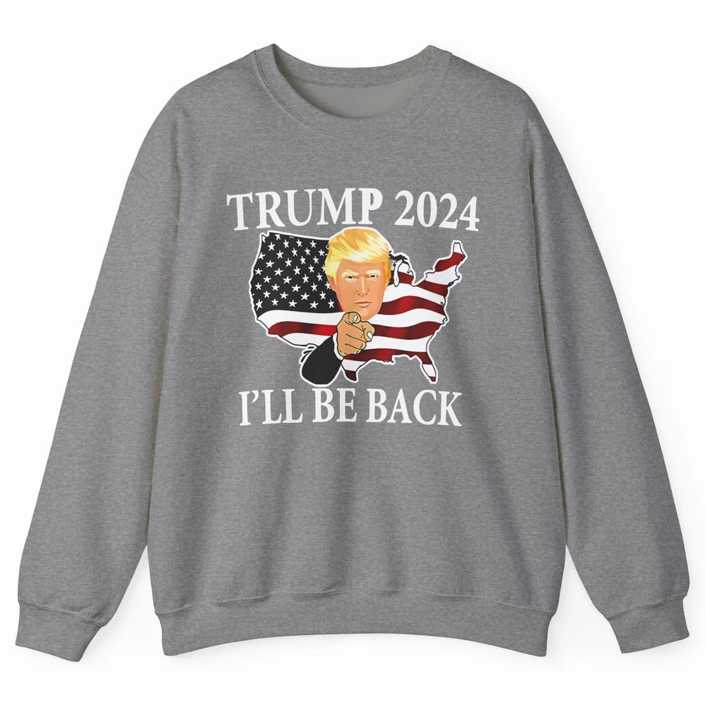 Vote Trump 2024 I'll Be Back Patriotic Republican Pro Choice Unisex Crewneck Sweatshirt
