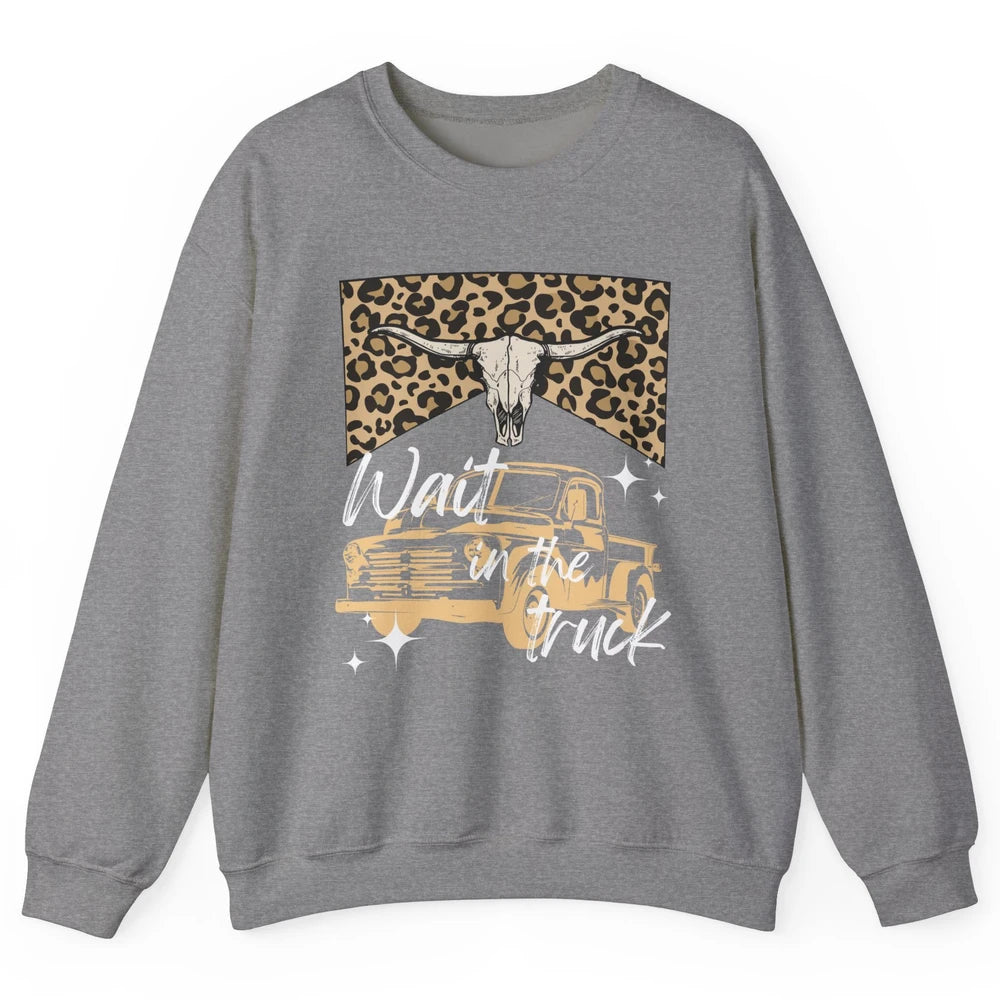 Retro Leopard Bull Skull Wait In The Truck Western Country Unisex Crewneck Sweatshirt