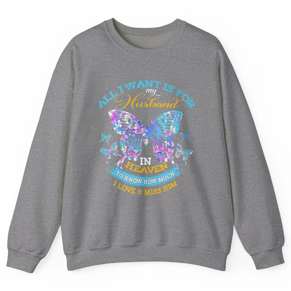 My Husband In Heaven Know I Love Miss Him Butterfly Faith Unisex Crewneck Sweatshirt