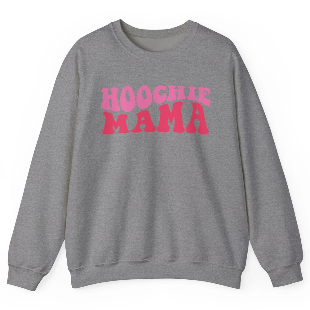 Nothing But A Hoochie Mama Funny Western Mama Mothers Day Unisex Crewneck Sweatshirt