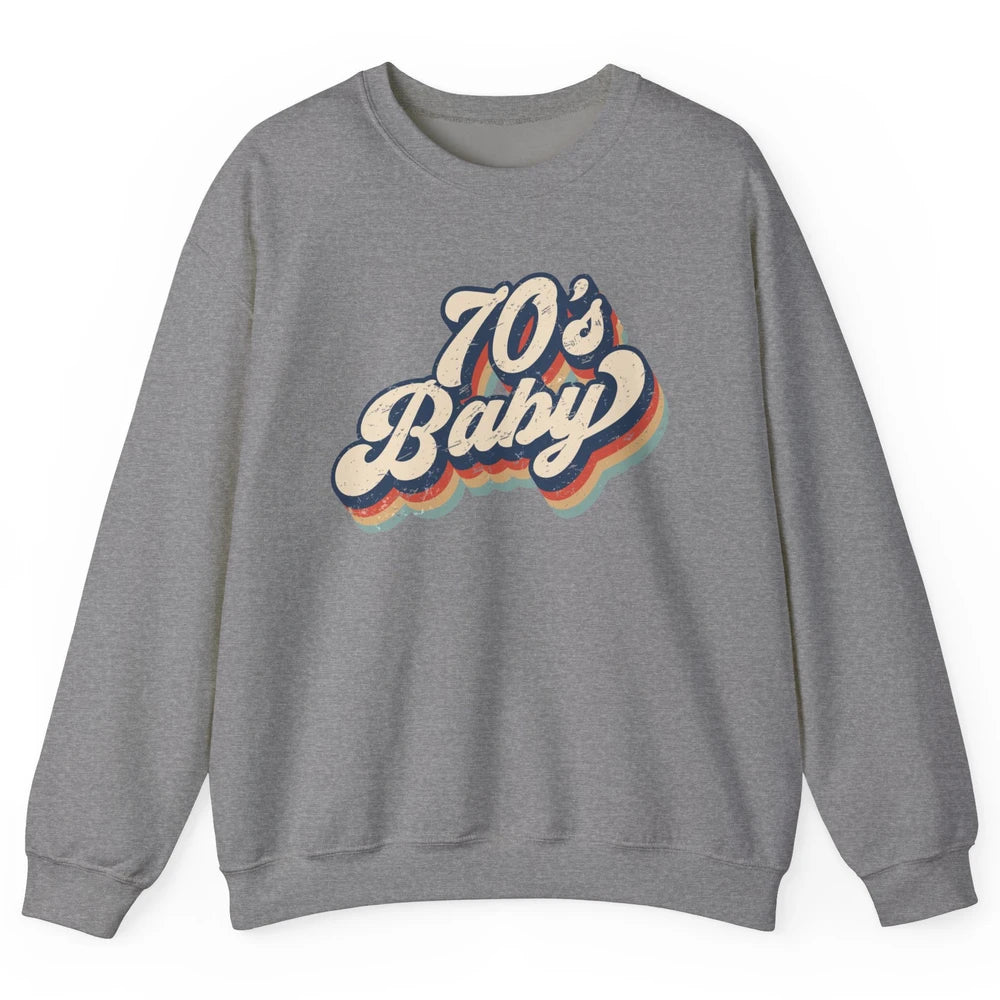 Retro 70s Baby In The 70s 1970s Born Vintage Birthday Day Unisex Crewneck Sweatshirt