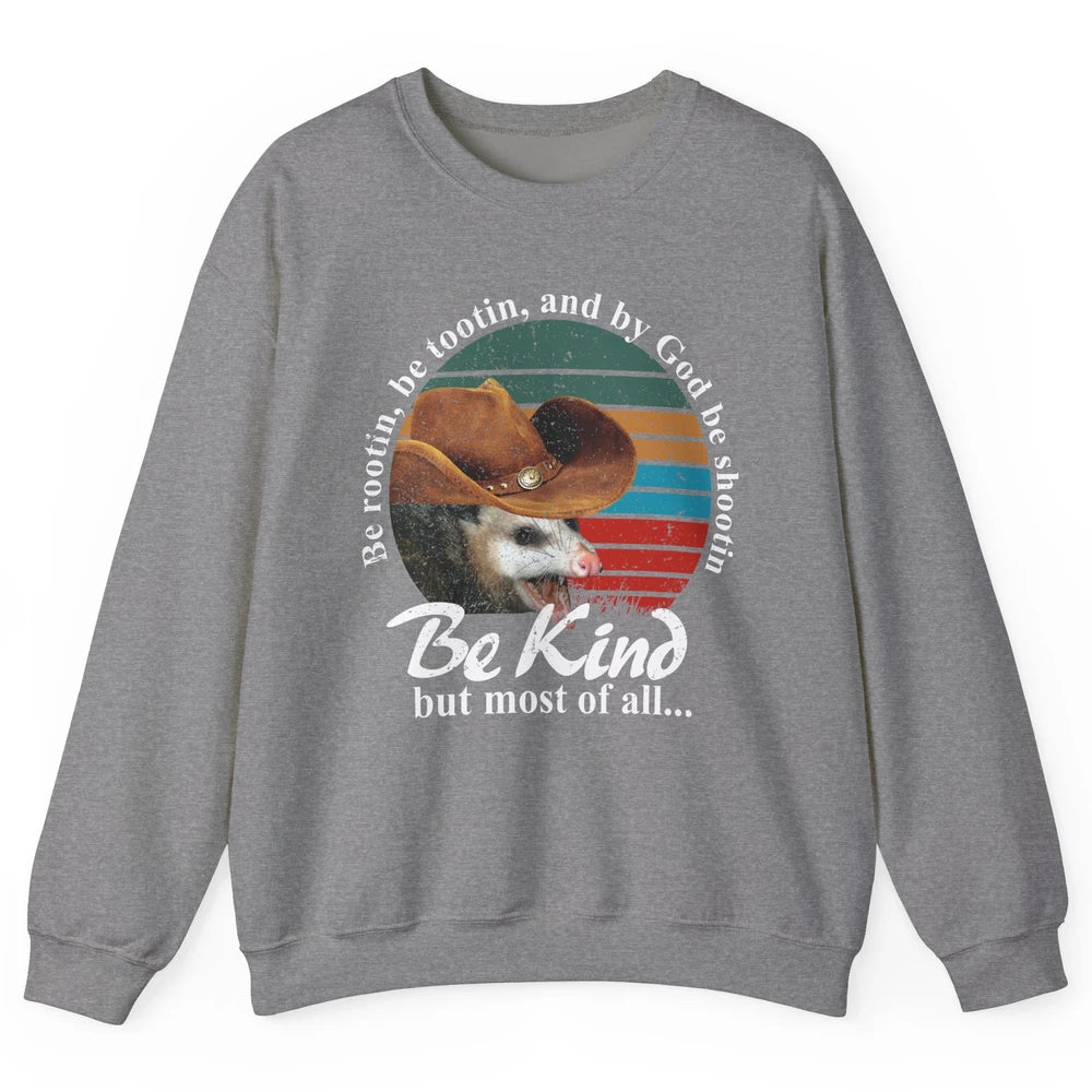Retro Cowboy Opossum Be Rooting Be Shooting Be Kind Western Unisex Crewneck Sweatshirt