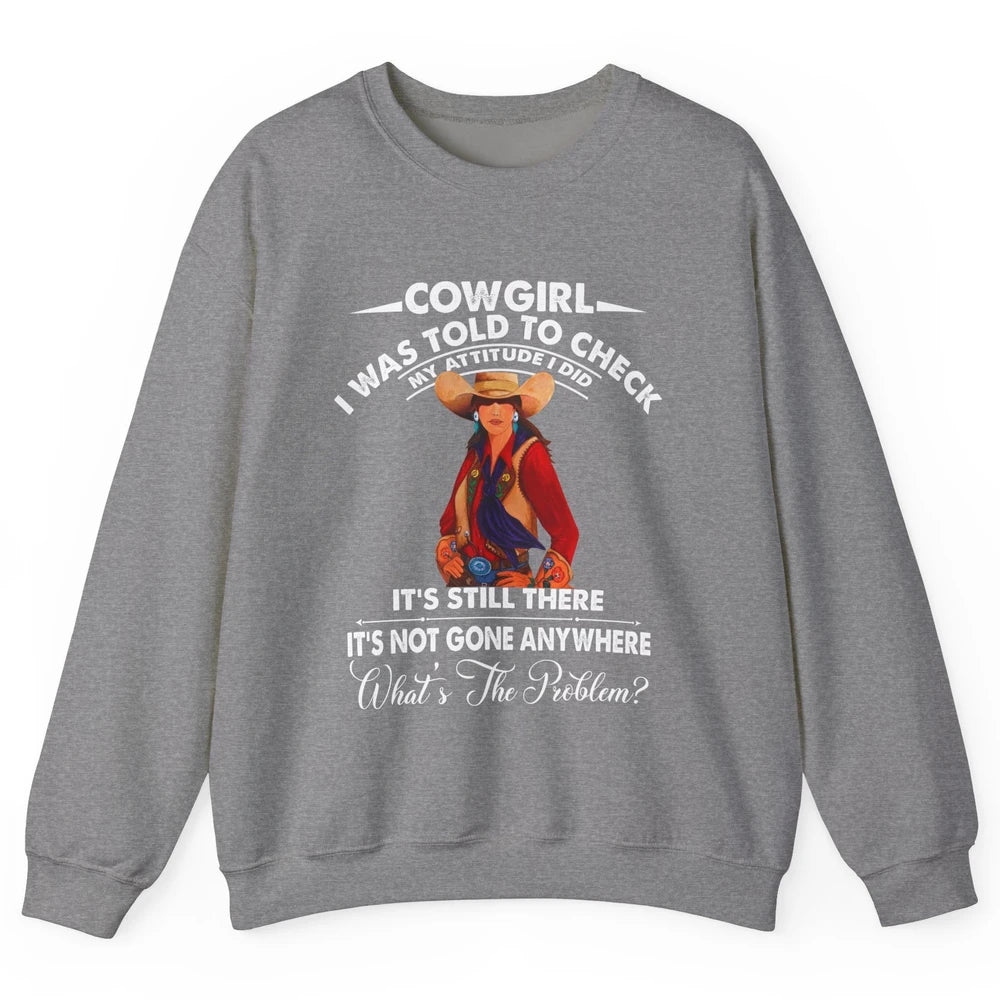 Retro Cowgirl My Attitude Still There Western Country Cowboy Unisex Crewneck Sweatshirt