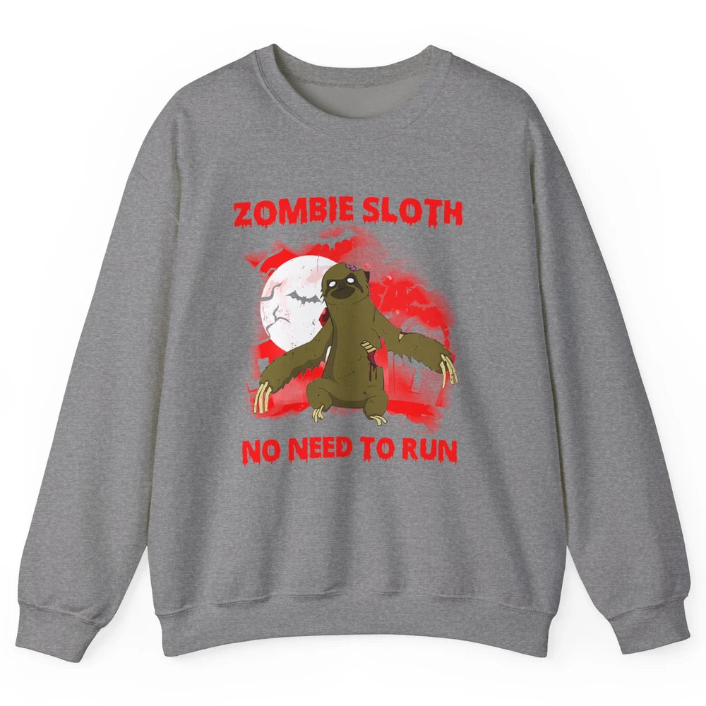 Zombie Sloth No Need To Run Halloween Scary Costume Sloth Unisex Crewneck Sweatshirt