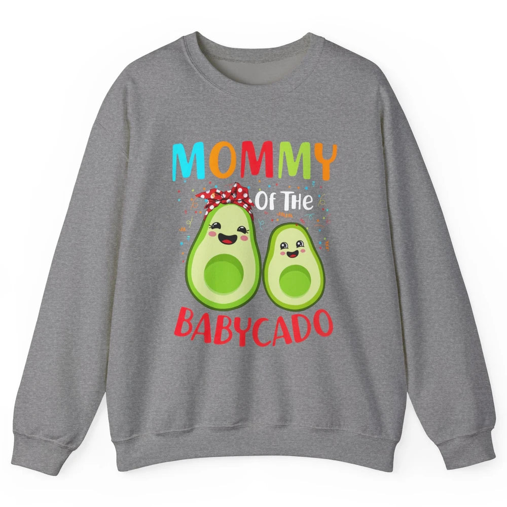 Mommy Of The Babycado Avocado Lovers Funny Mothers Day Gift Unisex Crewneck Sweatshirt