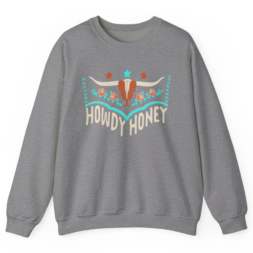 Retro Bull Skull Howdy Honey Western Country Cowboy Gift Unisex Crewneck Sweatshirt