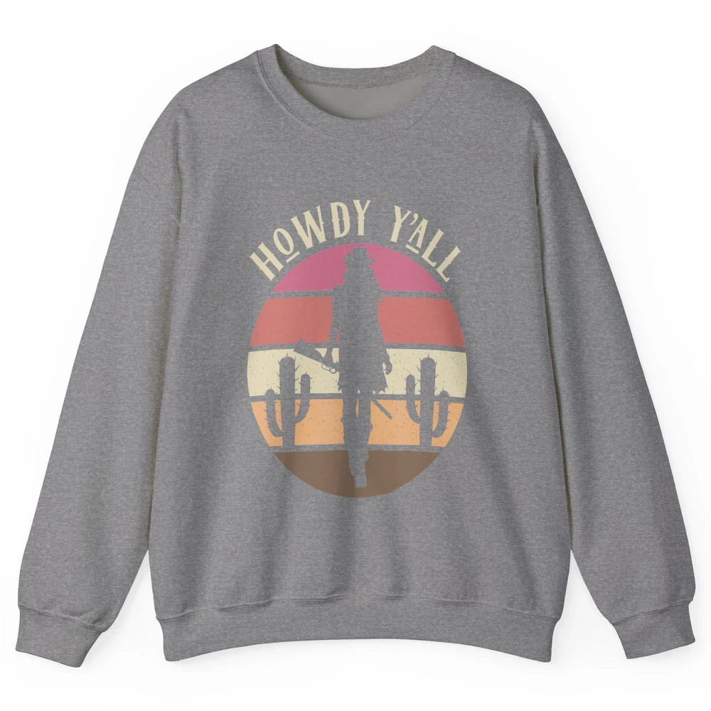 Retro Cowgirl Howdy Y'all Cactus Rodeo Cowboy Western Texas Unisex Crewneck Sweatshirt