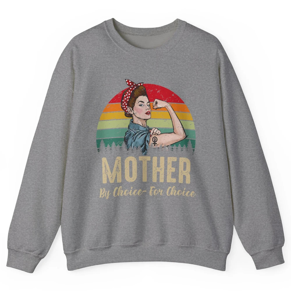 Mother By Choice For Choice Women's Power Feminist Rights Unisex Crewneck Sweatshirt