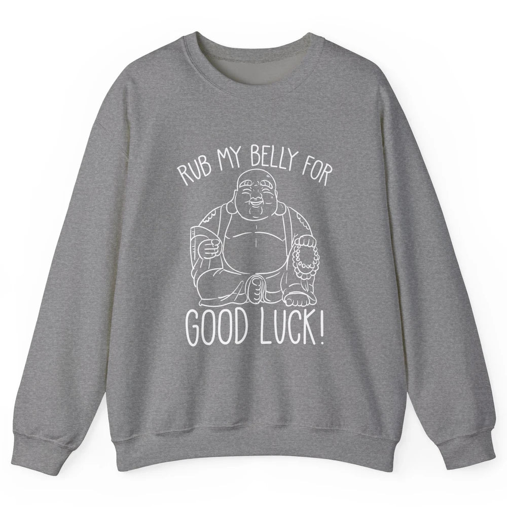 Religious Buddha Rub My Belly For Good Luck Buddhist Yoga Unisex Crewneck Sweatshirt
