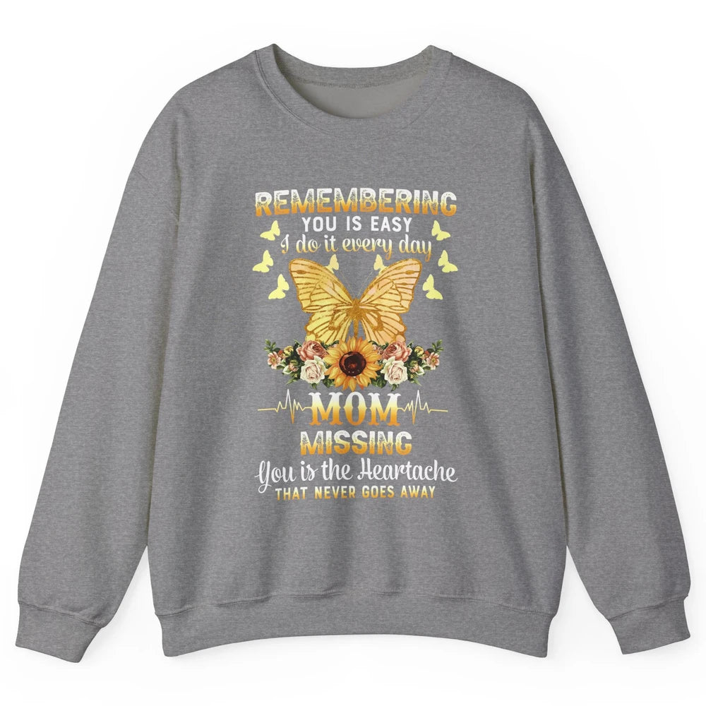 Mother In Heaven Missing You Is The Heartache Loving Memory Unisex Crewneck Sweatshirt