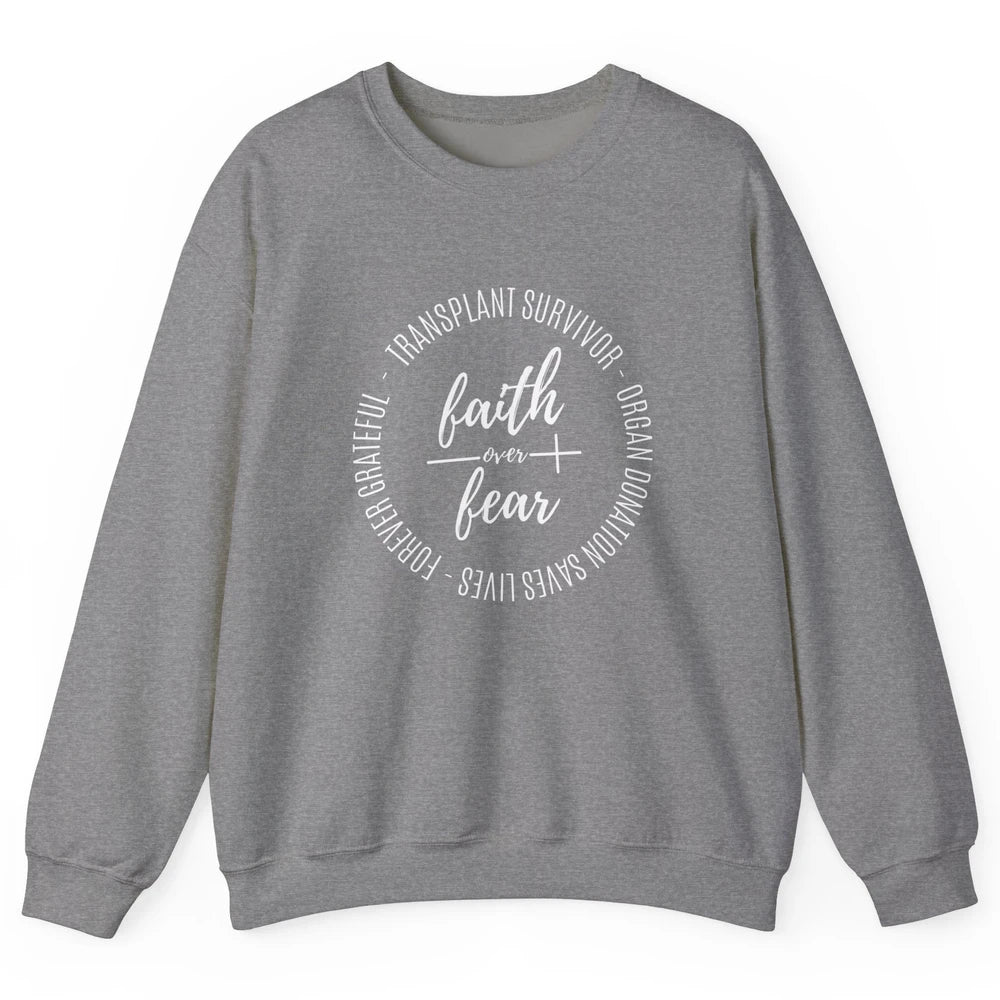 Organ Transplant Survivor Faith Over Fear Christian Lung God Unisex Crewneck Sweatshirt