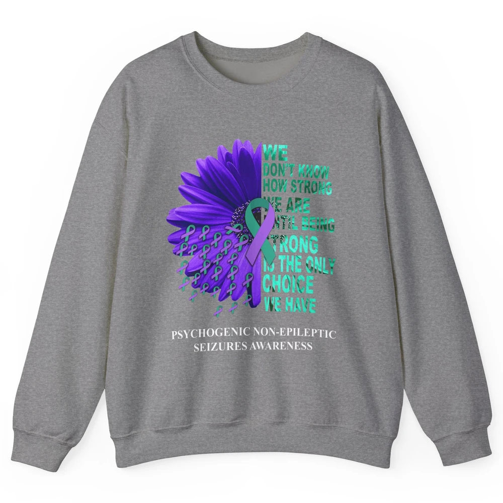 PNES Awareness We Don't Know How Strong Purple Teal Ribbon Unisex Crewneck Sweatshirt