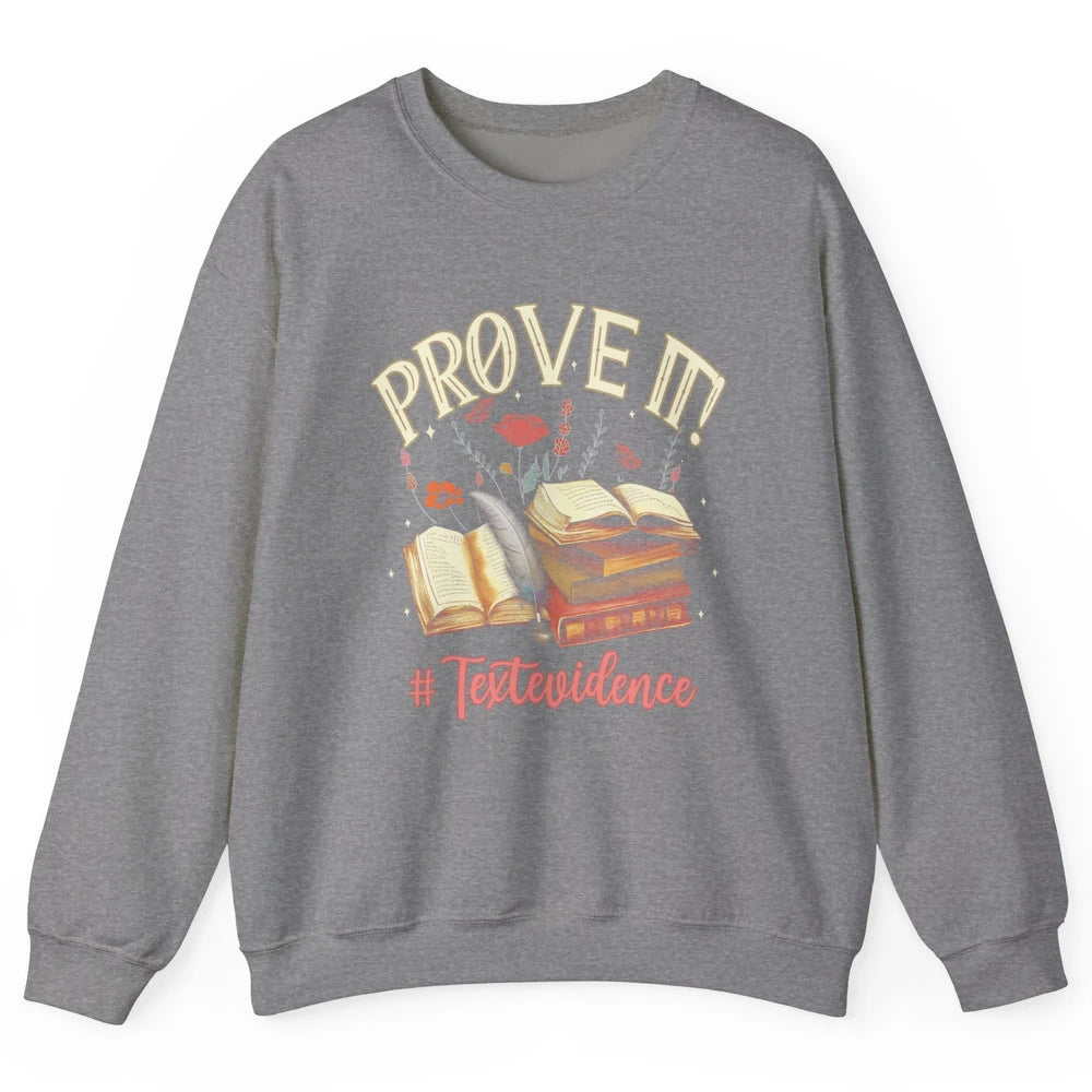 Prove It Reading Teacher Text Evidence Vintage Bookish Books Unisex Crewneck Sweatshirt