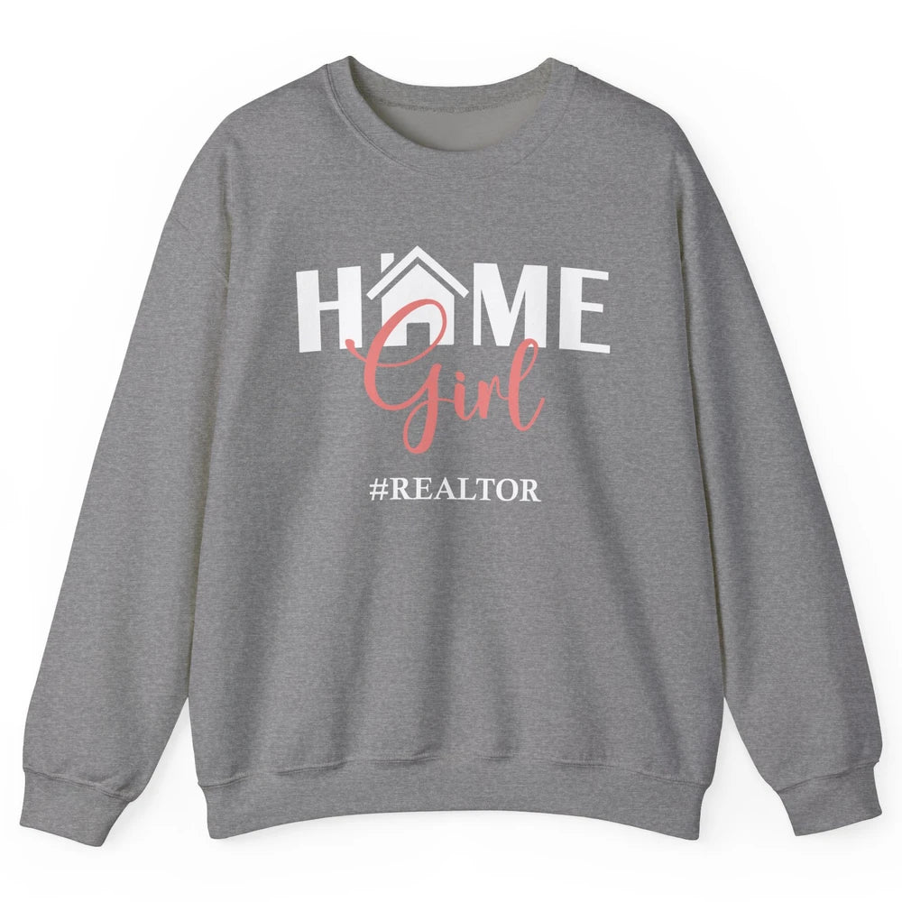 Realtor I'm Your Home Girl Real Estate Housing Investment Unisex Crewneck Sweatshirt