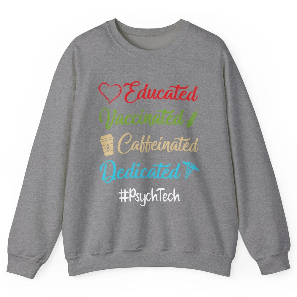 Retro Funny Psych Tech Educated Vaccinated Dedicated Gift Unisex Crewneck Sweatshirt