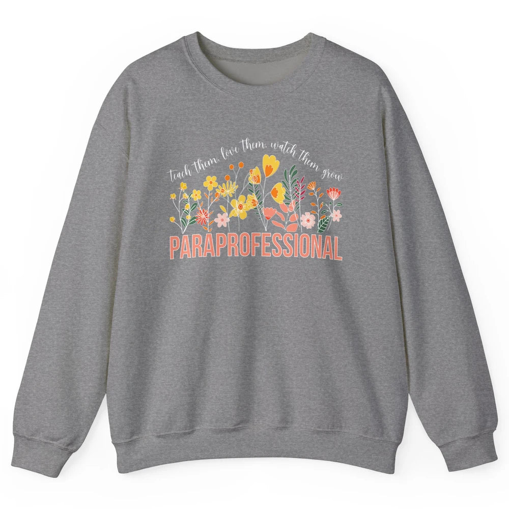 Para Teacher Teach Love Student Wildflower Paraprofessional Unisex Crewneck Sweatshirt