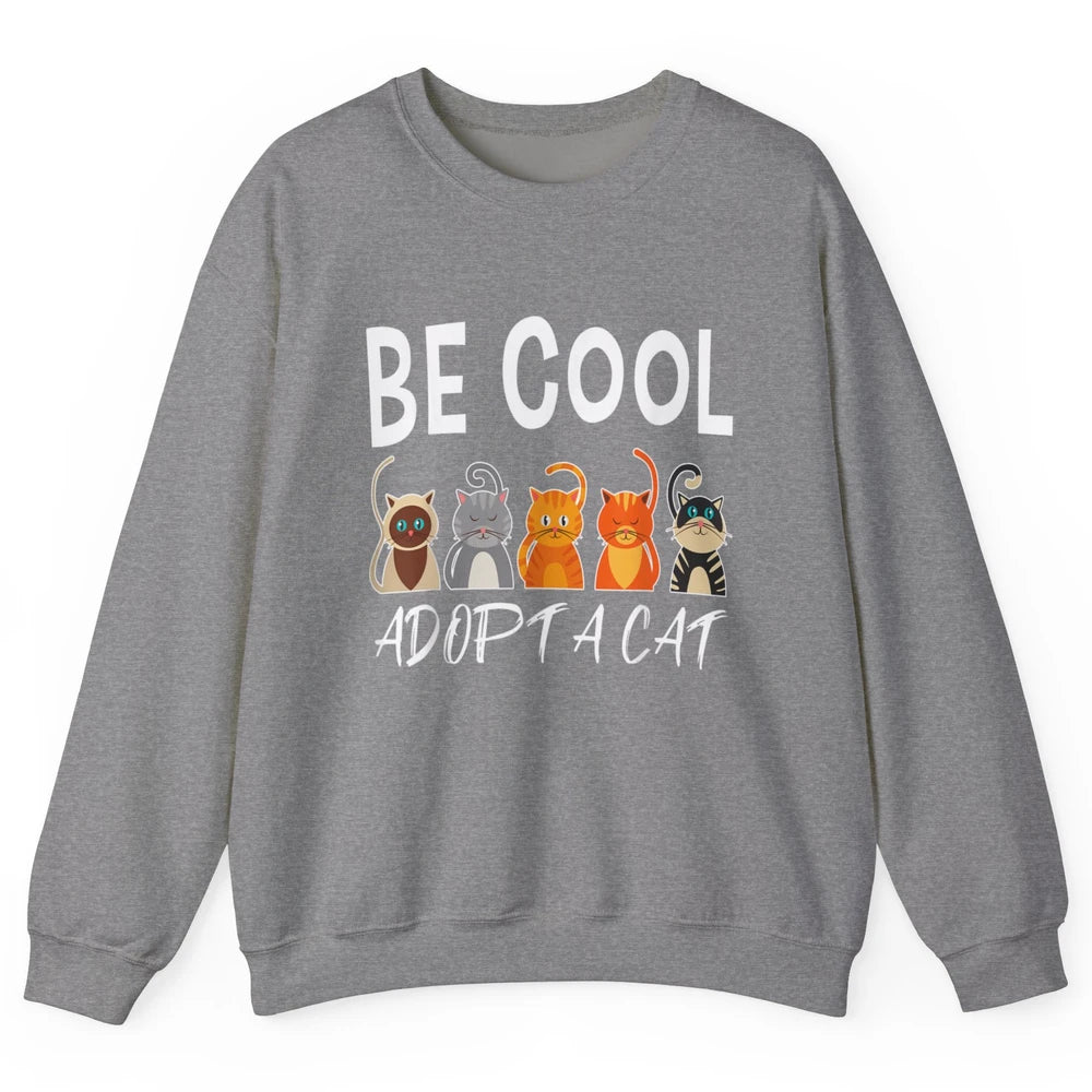 Retro Be Cool Adopt A Cat Funny Foster Cat Adoption Rescue Unisex Crewneck Sweatshirt