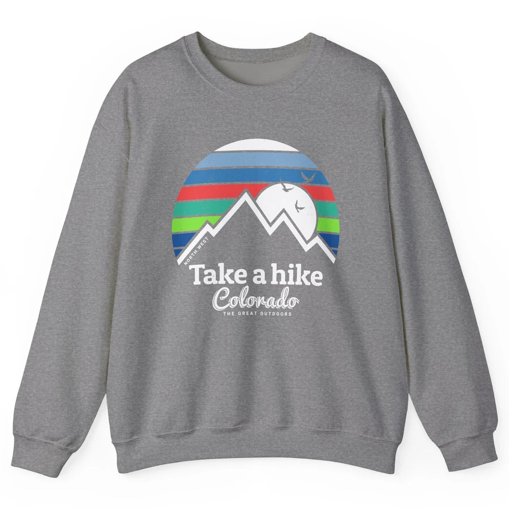 Retro Colorado Mountain Take A Hike The Great Outdoor Hiking Unisex Crewneck Sweatshirt