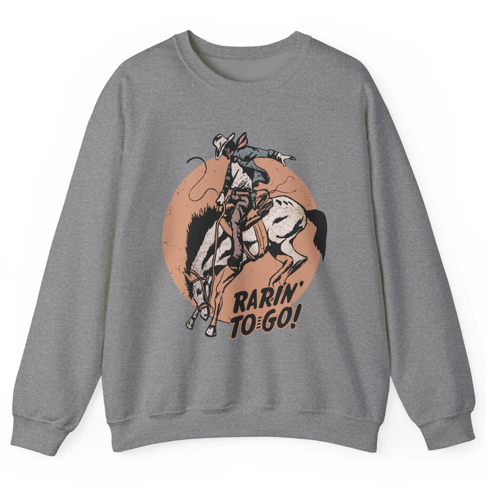 Retro Cowboy Rarin' To Go Western Country Cowgirl Horses Unisex Crewneck Sweatshirt