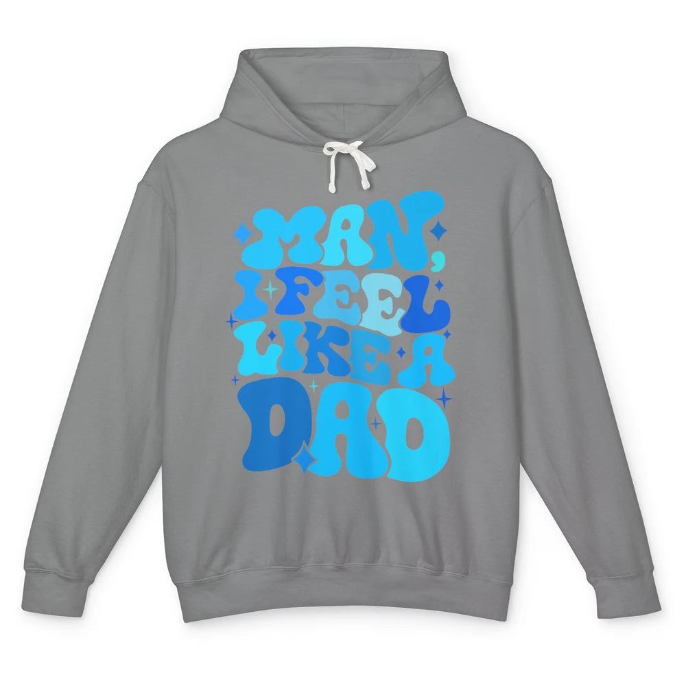 Retro Man I Feel Like A Dad Baby Shower Dada Baby Father Day Unisex Lightweight Hoodie