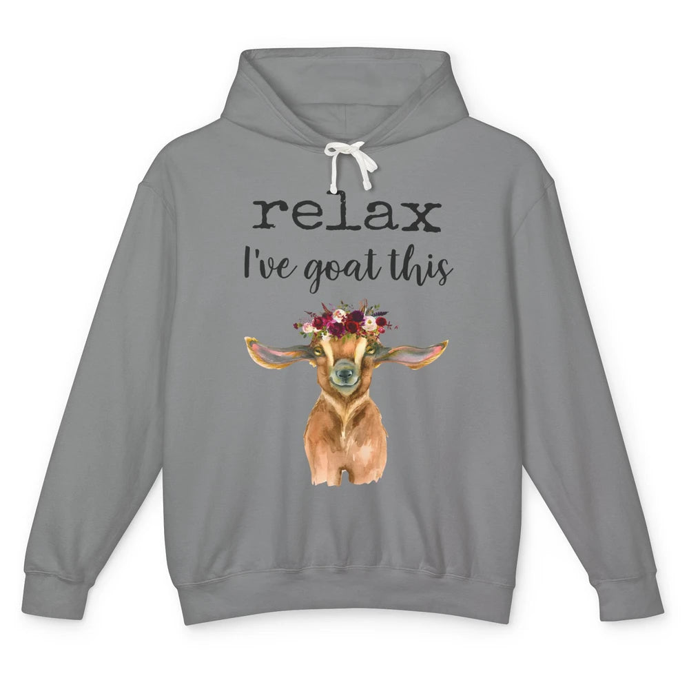 Relax I've Goat This Cute Farm Animal Flower Sarcastic Goats Unisex Lightweight Hoodie