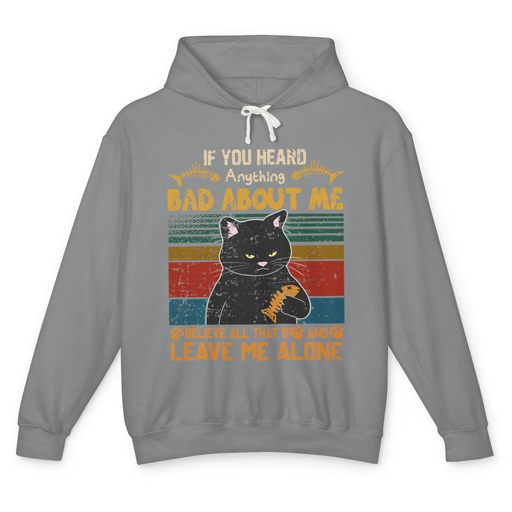 Retro Halloween Black Cat If You Heard Anything Bad About Me Unisex Lightweight Hoodie