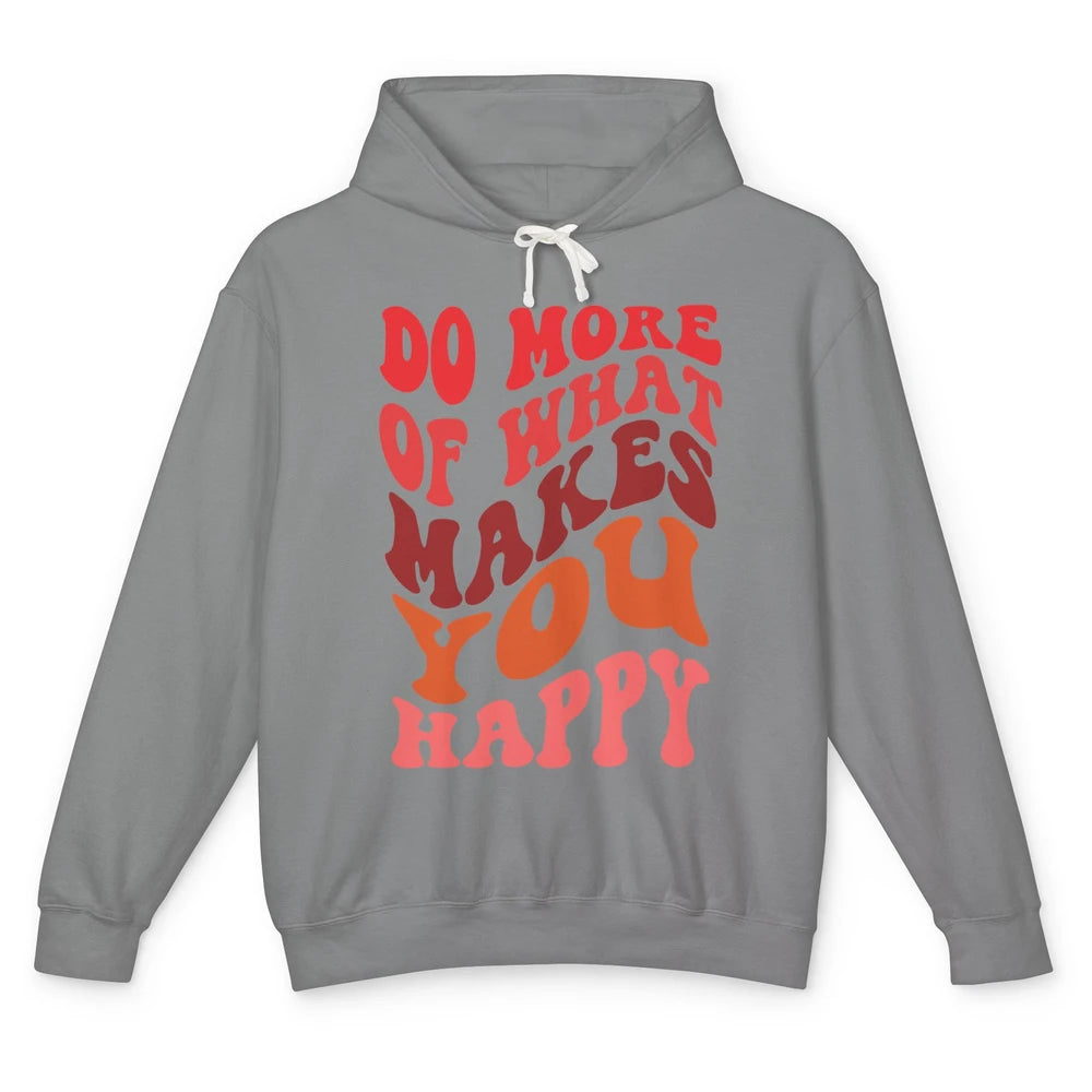 Retro Positive Mind Do More What Make You Happy Good Vibes Unisex Lightweight Hoodie