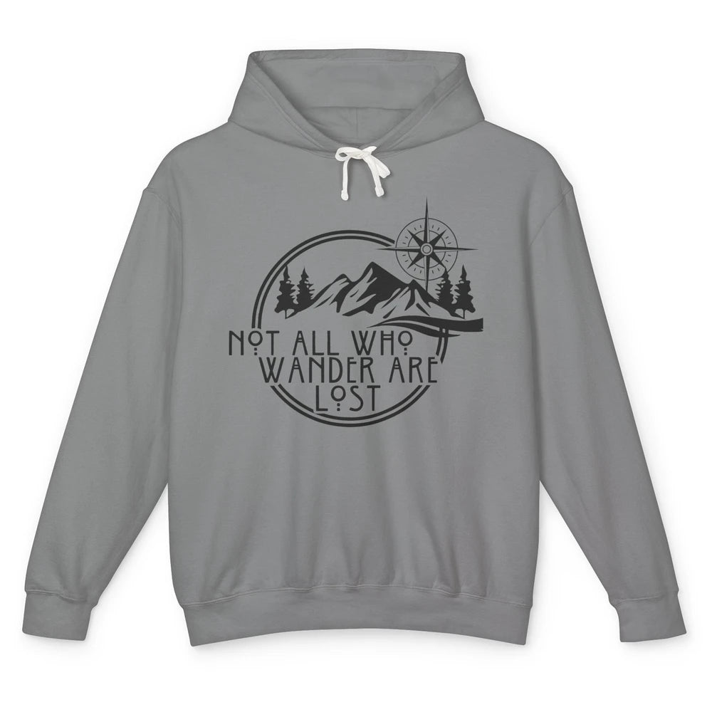 Not All Who Wander Are Lost Compass Mountain Camping Hiking Unisex Lightweight Hoodie