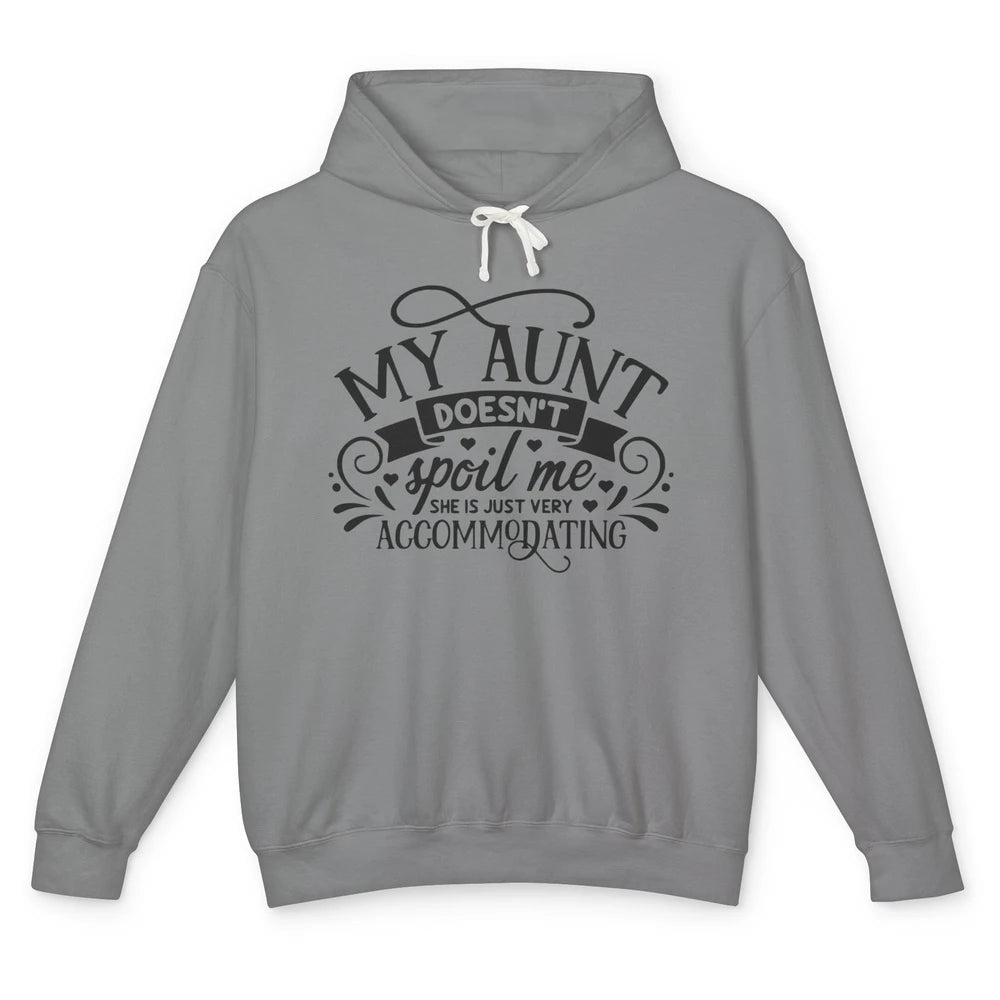 My Aunt Doesn't Spoil Me She's Just Accommodating Aunt Life Unisex Lightweight Hoodie