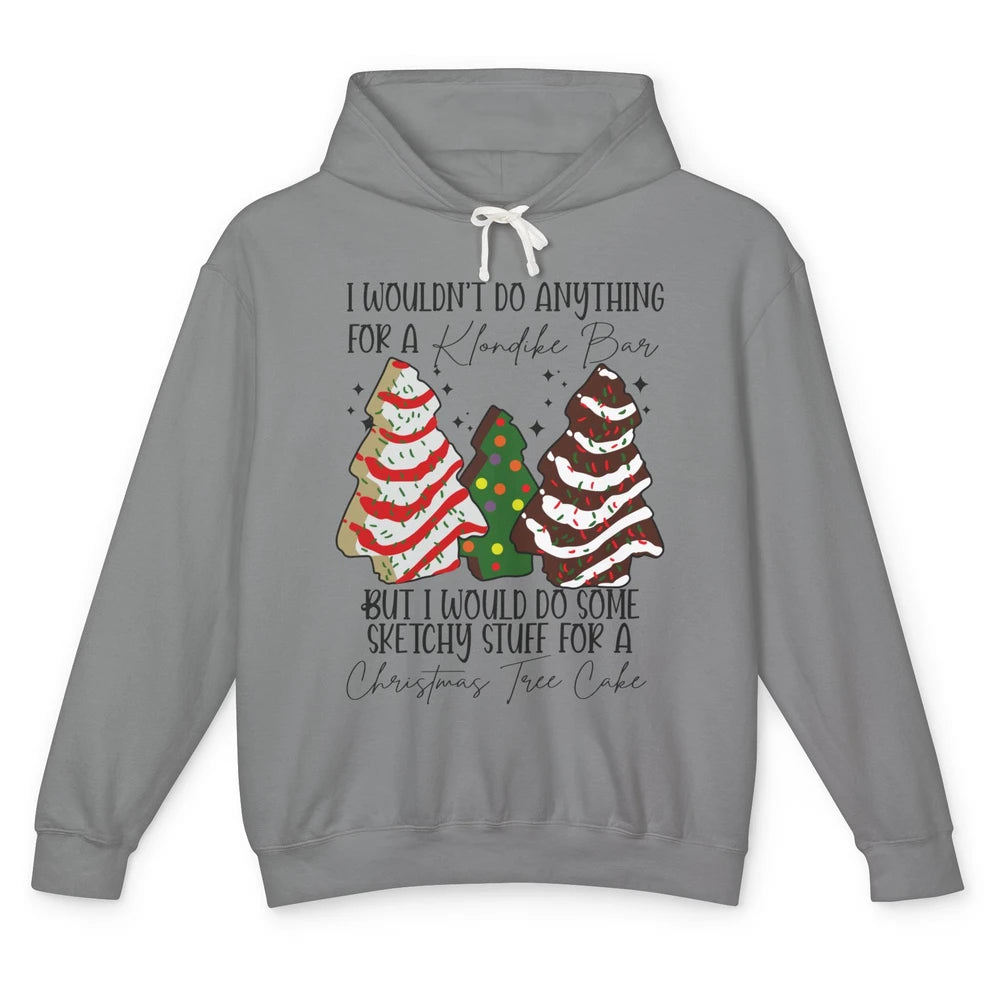 Christmas I Wouldn't Do Anything But Christmas Tree Cakes Unisex Lightweight Hoodie