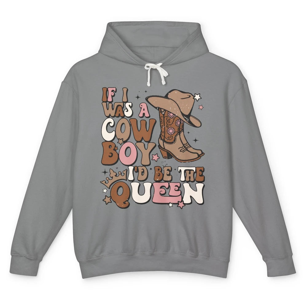 Retro Cowboy Boot Hat If I Was A Cowboy Be The Queen Western Unisex Lightweight Hoodie