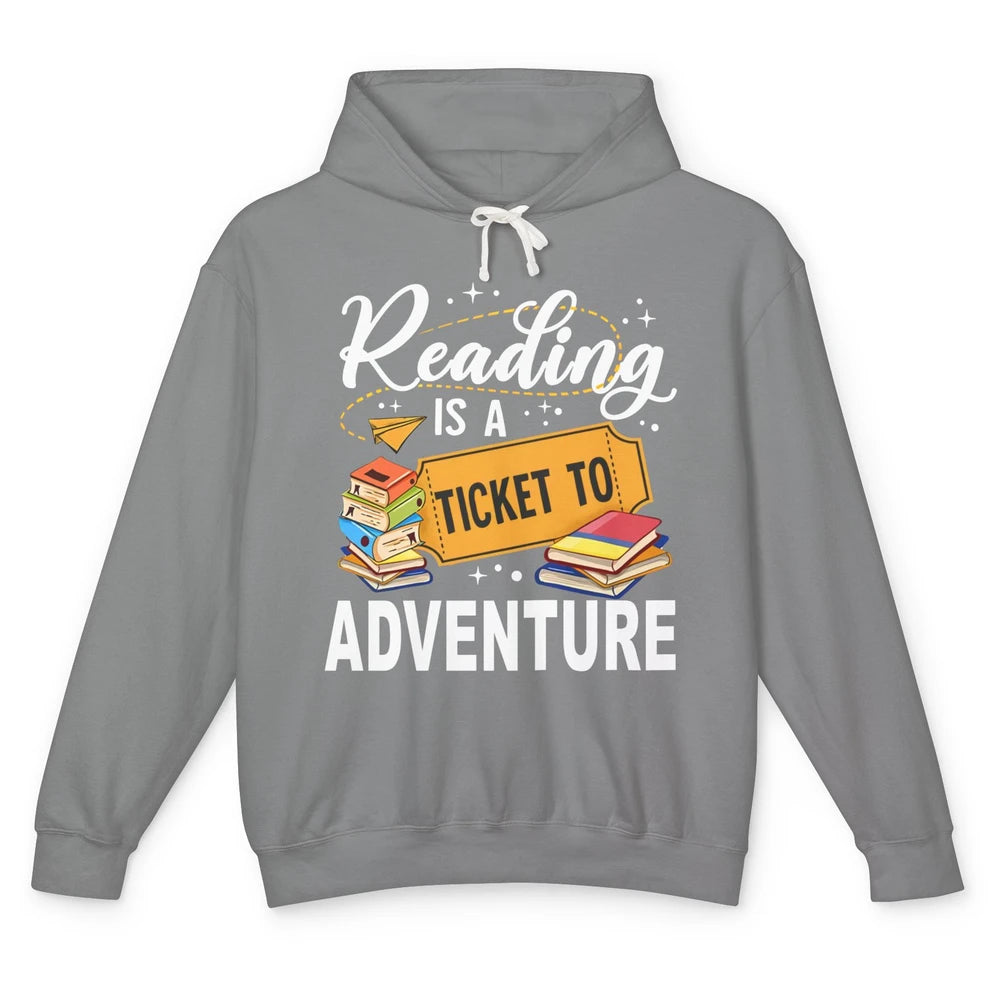 Reading Is Ticket To Adventure Book Lovers Reading Librarian Unisex Lightweight Hoodie