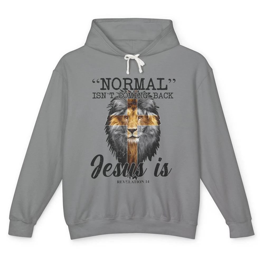 Normal Isn't Coming Back Jesus Is Lion Bible Verse Christian Unisex Lightweight Hoodie
