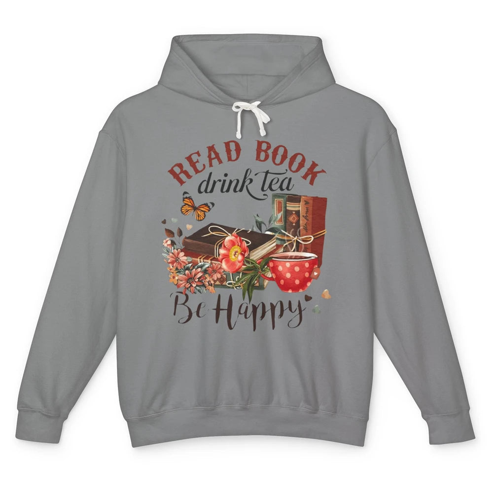 Read Book Drink Tea Be Happy Floral Reading Books Bookish Bookworm Vintage Drinking Motivational Reader Unisex Lightweight Hoodie