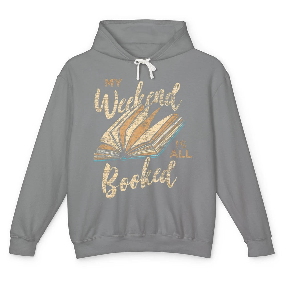 My Weekend Is All Booked Reader Bookworm Librarian Read Book Unisex Lightweight Hoodie