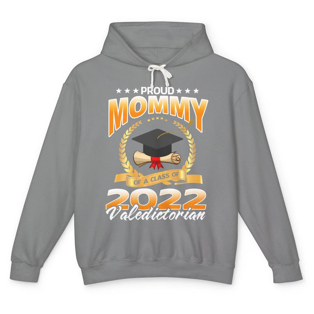 Proud Mommy Of A Class Of 2022 Valedictorian Graduation Gift Unisex Lightweight Hoodie