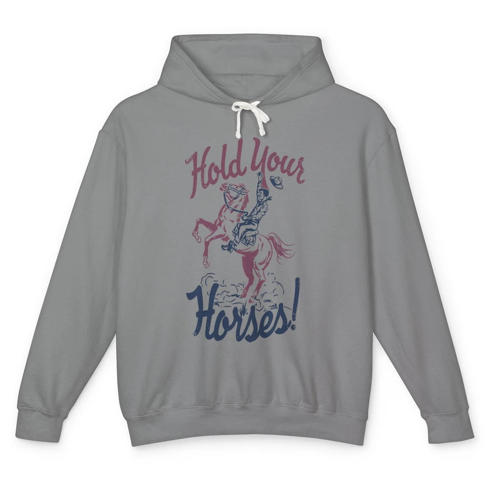 Retro Cowboy Hold Your Horses Western Country Rodeo Dad Gift Unisex Lightweight Hoodie