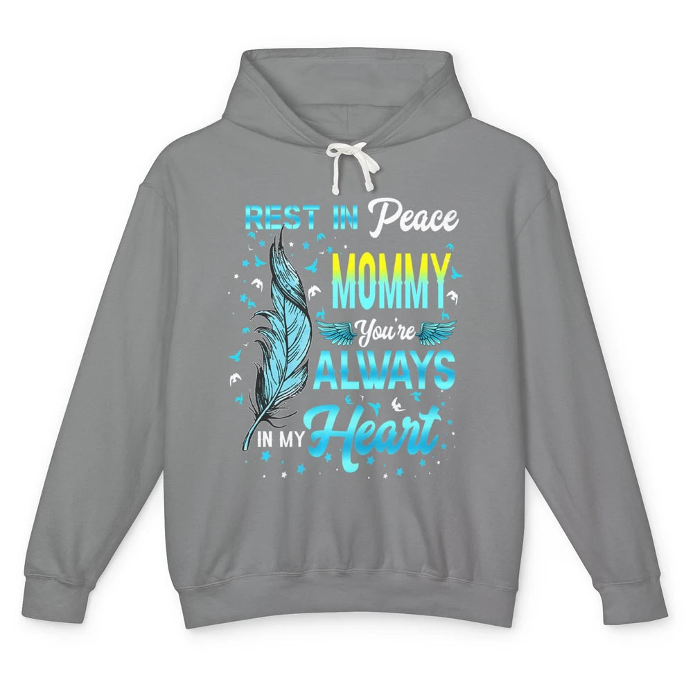 Rest In Peace Mommy You're Always In My Heart Mom In Heaven Unisex Lightweight Hoodie