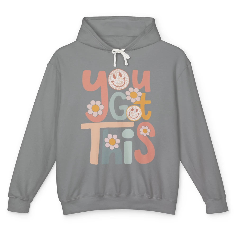 Motivational Testing Day Teacher You Got This Positive Mind Unisex Lightweight Hoodie