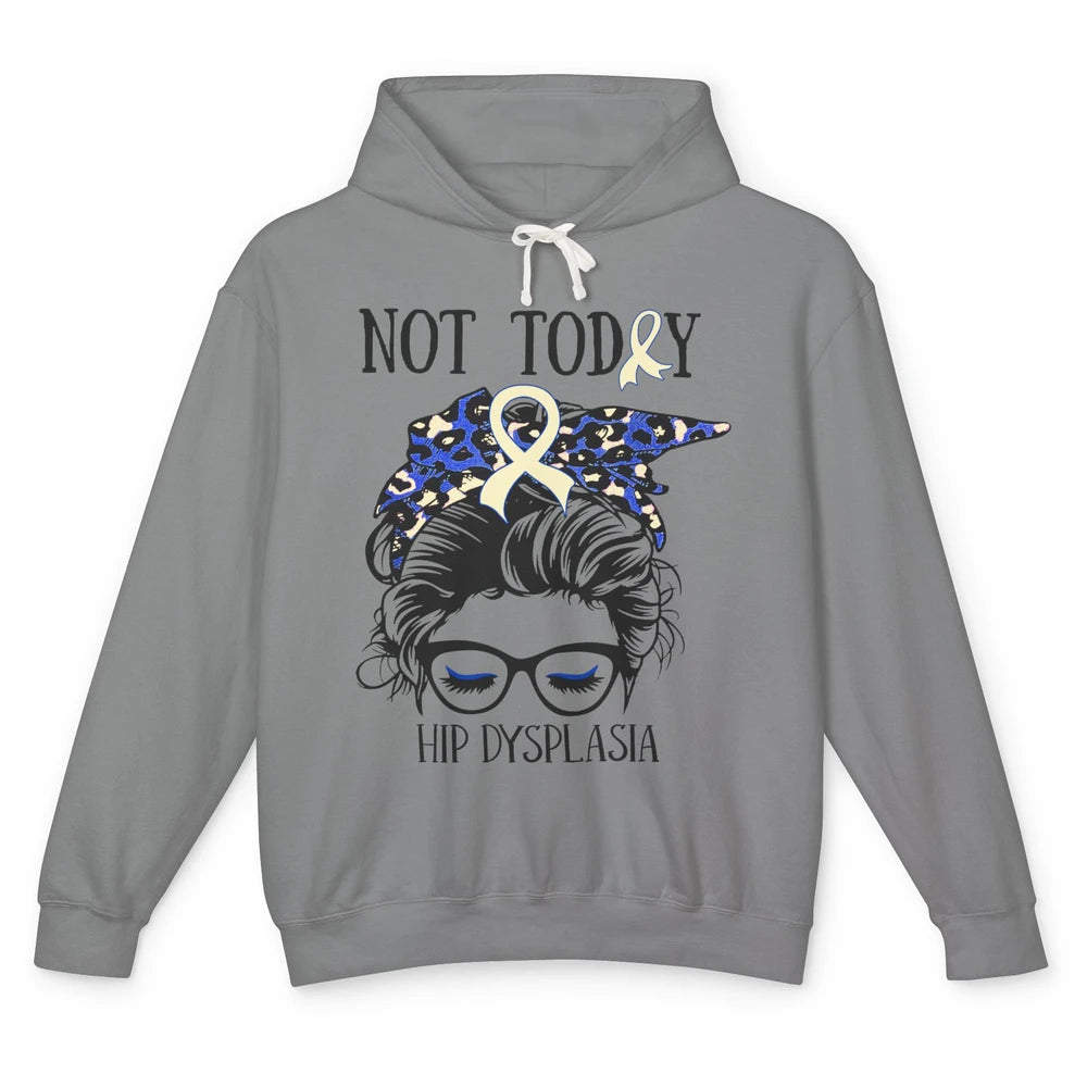 Not Today Hip Dysplasia Awareness Leopard Messy Bun Glasses Unisex Lightweight Hoodie