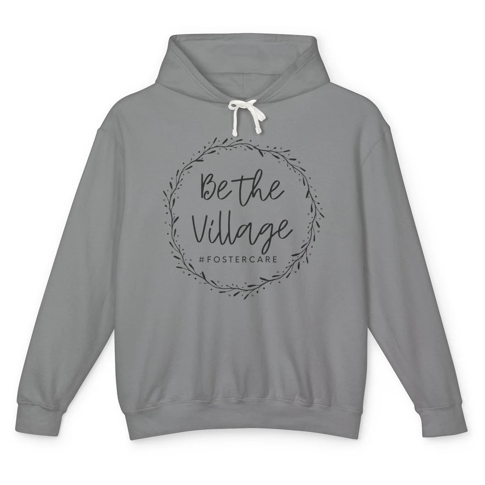 Foster Care Parents Be The Village Adoption Foster Mom Dad Unisex Lightweight Hoodie