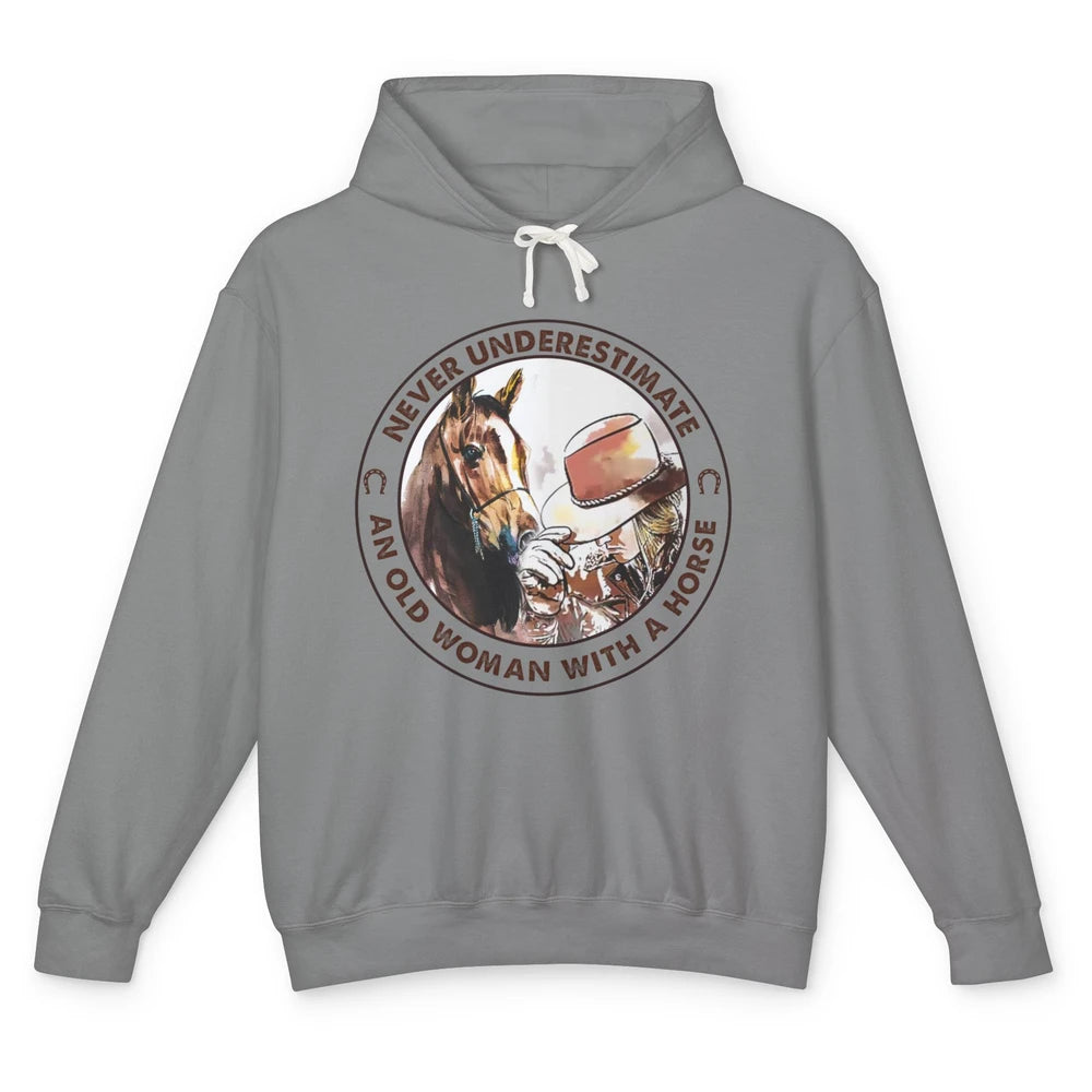 Never Underestimate Old Woman With A Horse Western Cowgirl Unisex Lightweight Hoodie