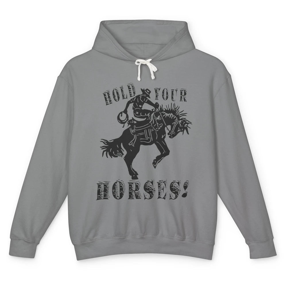 Retro Cowboy Hold Your Horses Western Country Rodeo Dad Gift Unisex Lightweight Hoodie