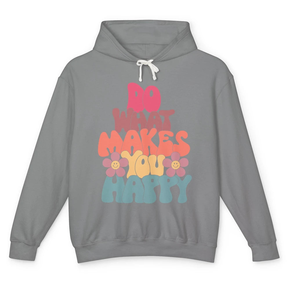 Retro Do What Makes You Happy Smiling Face Peace Lovers Unisex Lightweight Hoodie