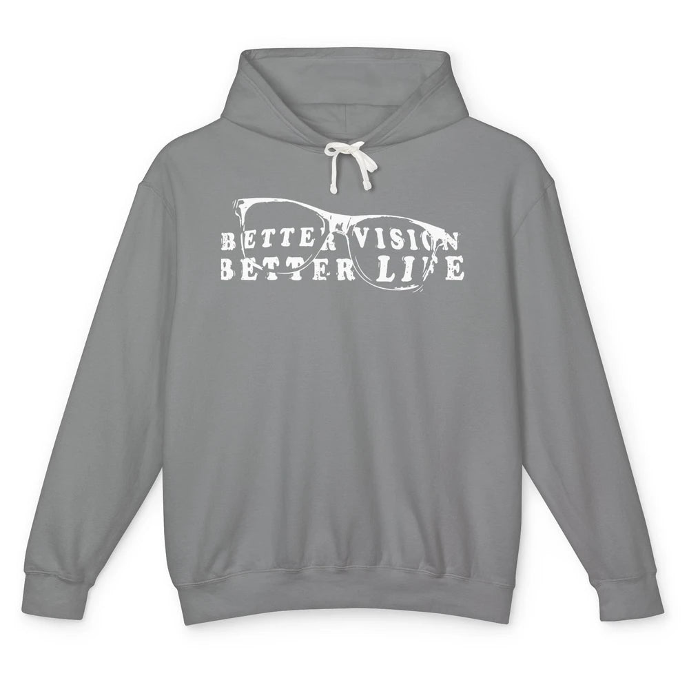 Optometrist Better Vision Better Life Eyeglasses Optician Unisex Lightweight Hoodie