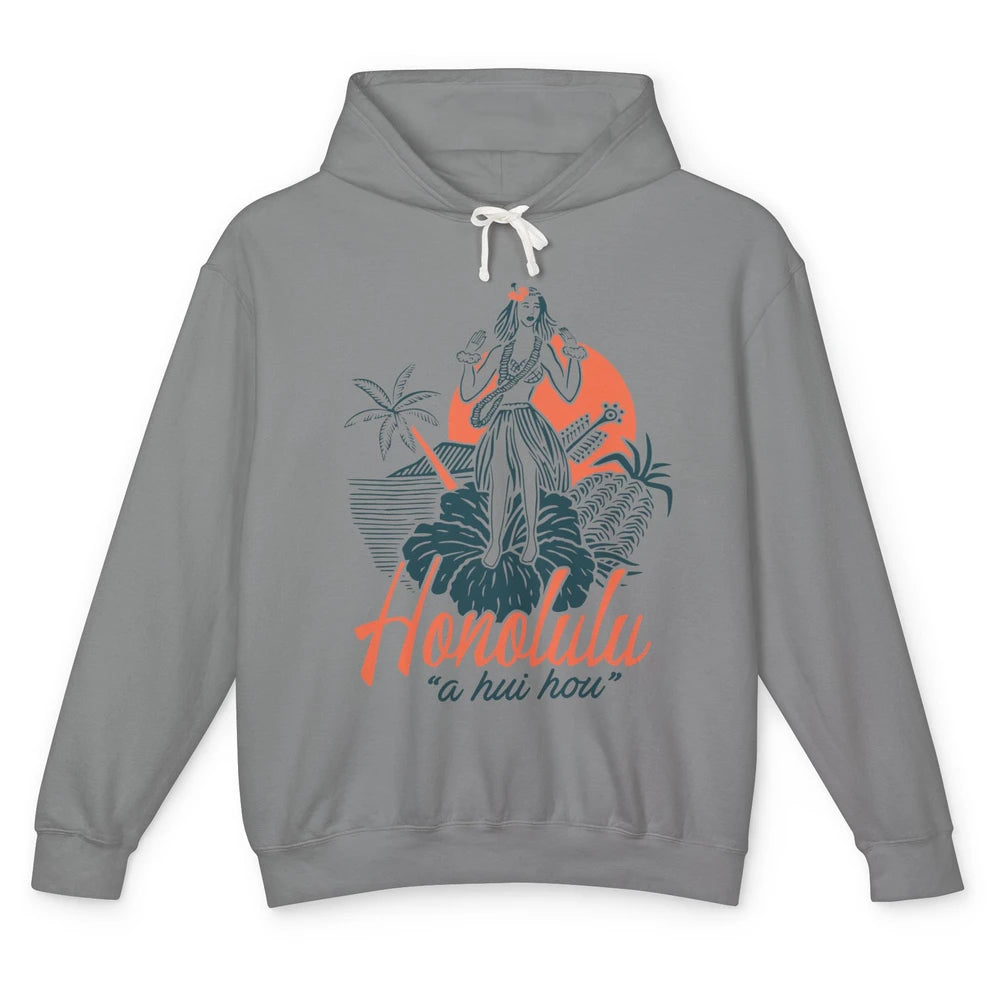 Retro Hawaiian Girl Honolulu A Hui Hou Summer Paradise Gift Unisex Lightweight Hoodie