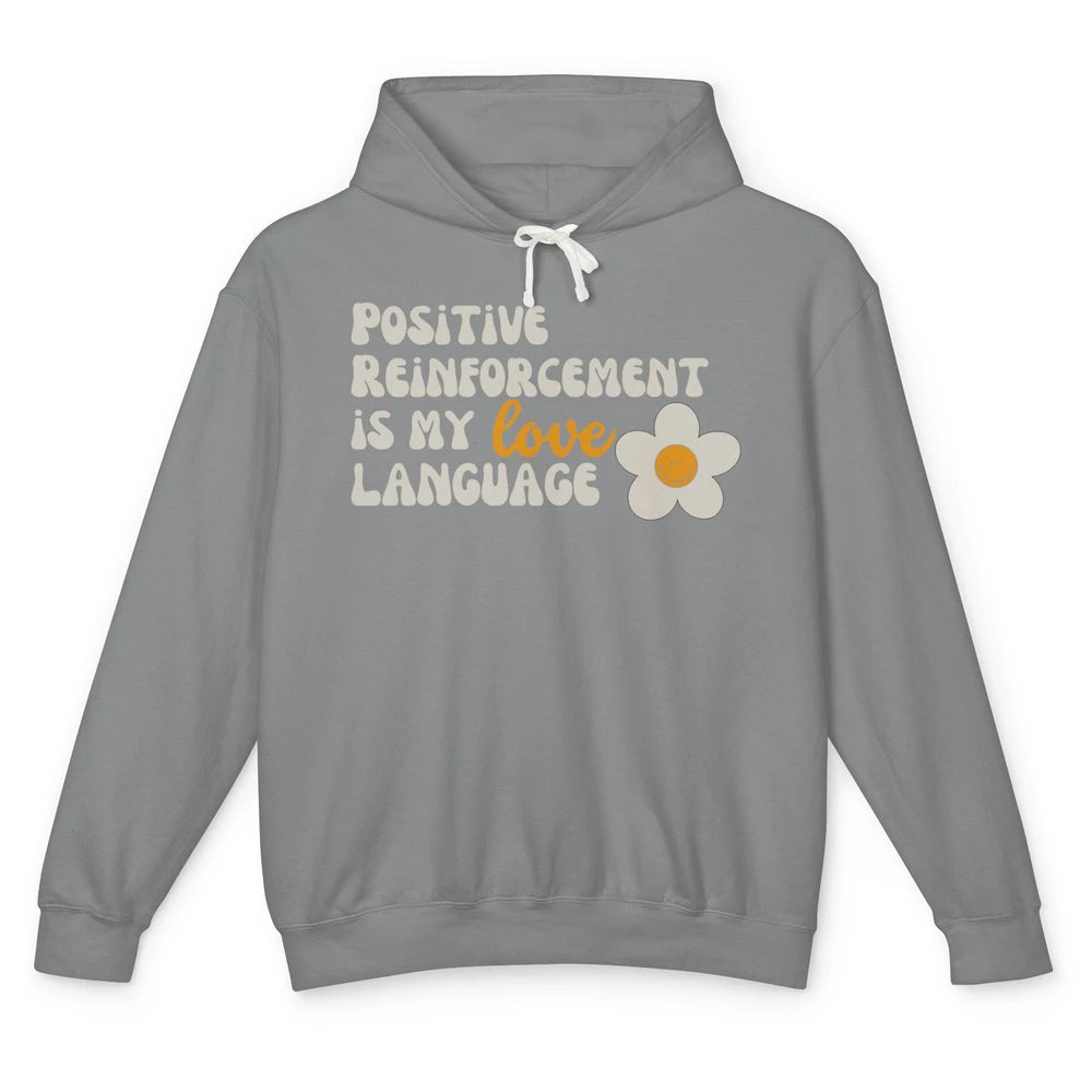 Positive Reinforcement Is My Love Language Special Education Unisex Lightweight Hoodie